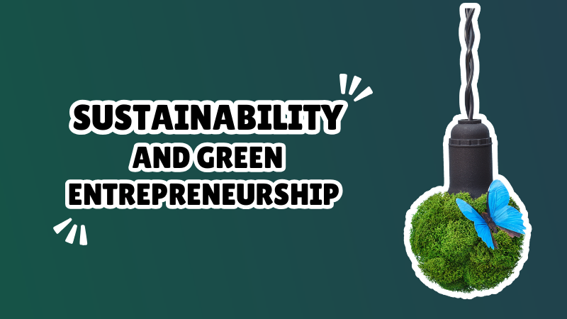 Sustainability and Green Entrepreneurship