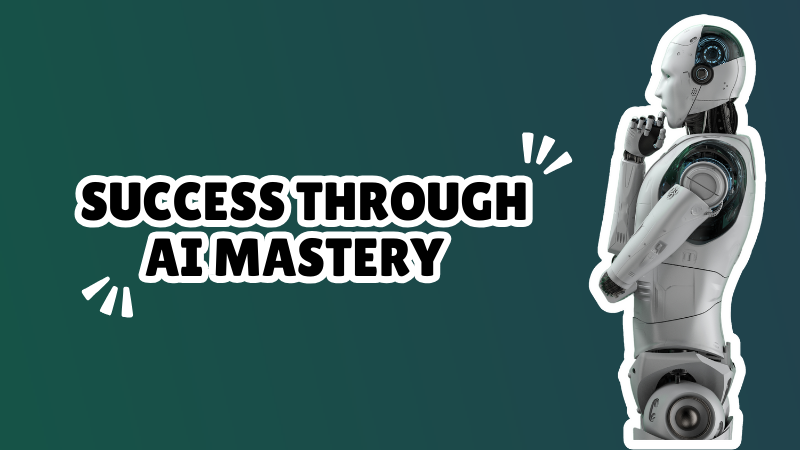 Success Through AI Mastery